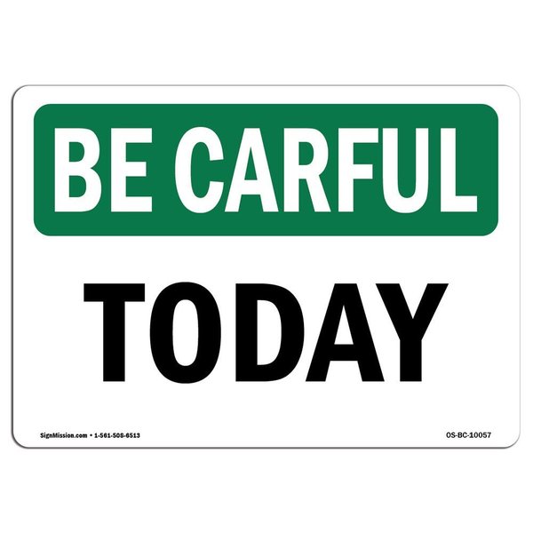 Signmission OSHA BE CAREFUL Sign, Today, 10in X 7in Rigid Plastic, 7" W, 10" L, Landscape, Today OS-BC-P-710-L-10057